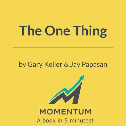 The one thing: The surprisingly simple truth behind extraordinary results (Keller & Papasan)