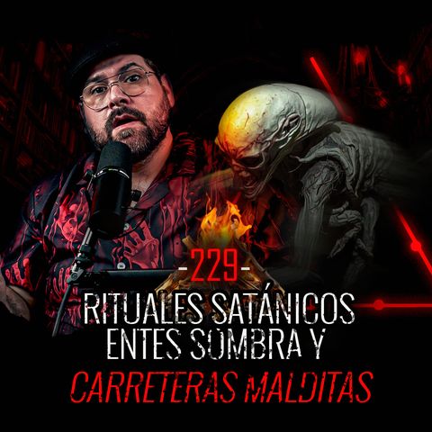 9 Historias de Rituales Satánicos, Entes Sombra y Carreteras Malditas | EP 229 | EL NARRADOR