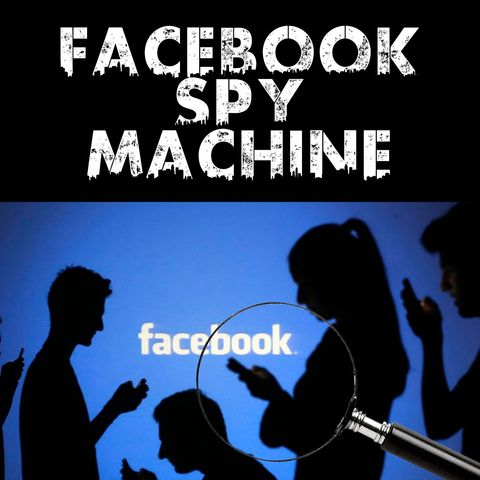 Facebook Spy Machine