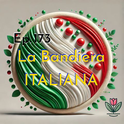 Ep. 173 - La Bandiera Italiana 🇮🇹 Luisa's Podcast