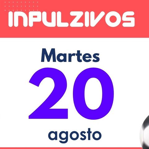 Inpulzivos: Programa martes 20 de agosto | Pulzo Deportes