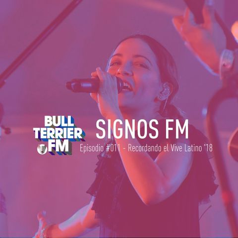 SignosFM #011 - Recordando el Vive Latino '18