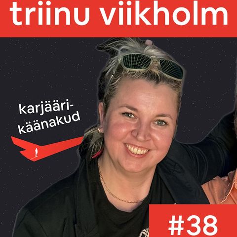 38. Triinu Viikholm - juura, trükikojad ja IT