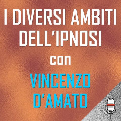 Vincenzo D'Amato e gli ambiti di applicazione dell'ipnosi