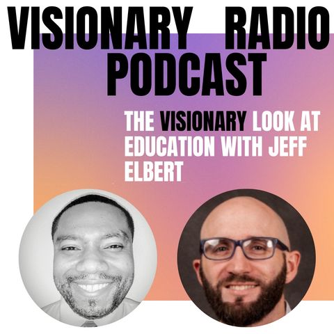 A Visionary Look At Education with Jeff Elbert | Visionary Radio Podcast with Avery Fennell