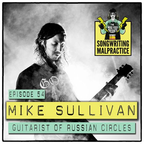 EP #54 Mike Sullivan (Russian Circles)