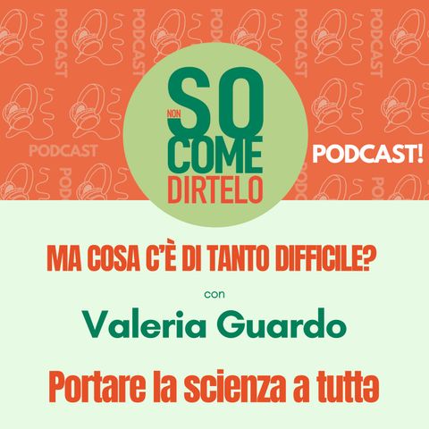 26. Portare la scienza a tuttə - Valeria Guardo