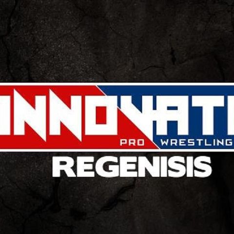 ENTHUSIASTIC REVIEWS #116: Innovative Pro Wrestling Regenesis 8-17-2017 Watch-Along