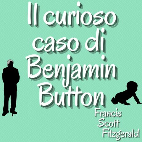 il curioso caso di Benjamin Button - Fransis Scot Fitzgerald