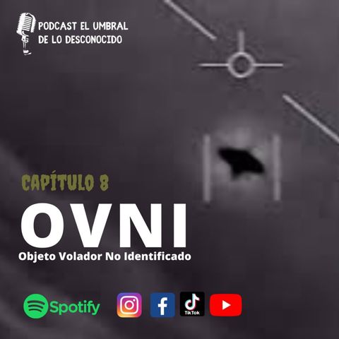 Ovnis Ep.8 (objetos voladores no identificados)