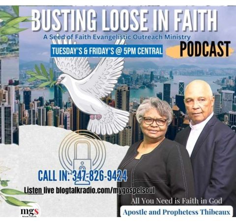 Busting Loose in Faith with Apostle and Prophetess Thibeaux