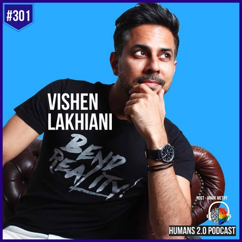 301: Vishen Lakhiani | Waking Up & Raising Human Consciousness in 2020