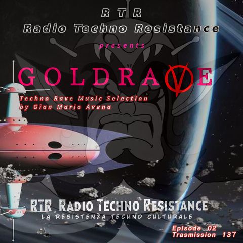 GoldraVe - Episode 02 - RTR Transmission 137 - RAVE set by Jason Voo aka Jay Vee