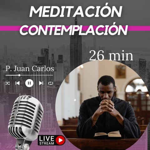 Contemplación (26 min)