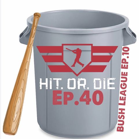 HIT.OR.DIE EP.40 "Bush League #10"