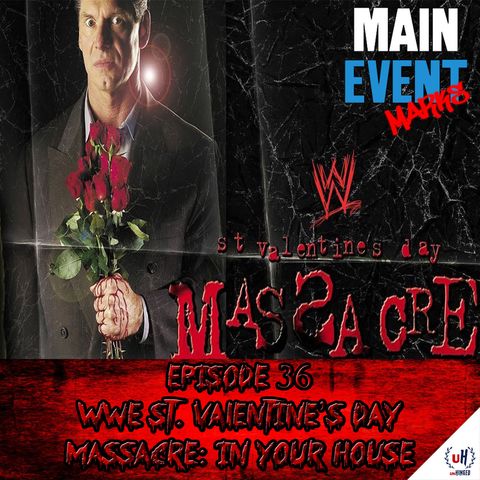 Episode 36: WWF St. Valentine's Day Massacre