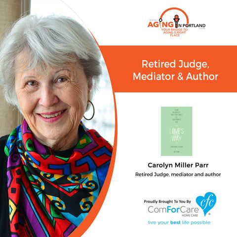 8/14/19: Carolyn Miller Parr, author of Tough Conversations | Love’s Way | Aging in Portland with Mark Turnbull from ComForCare Portland