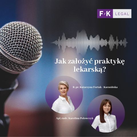 Podcast F/K Legal: Jak założyć praktykę lekarską?