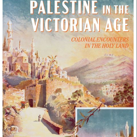 The Victorians in Palestine: Laying Colonial Foundations