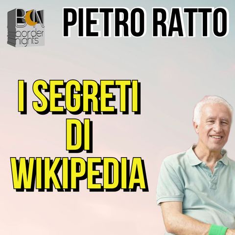 I SEGRETI DI WIKIPEDIA - PIETRO RATTO