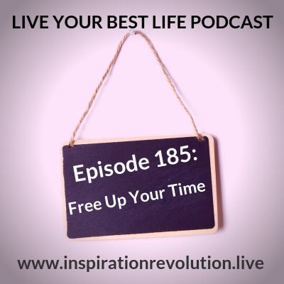Ep 185 - Free Up Your Time
