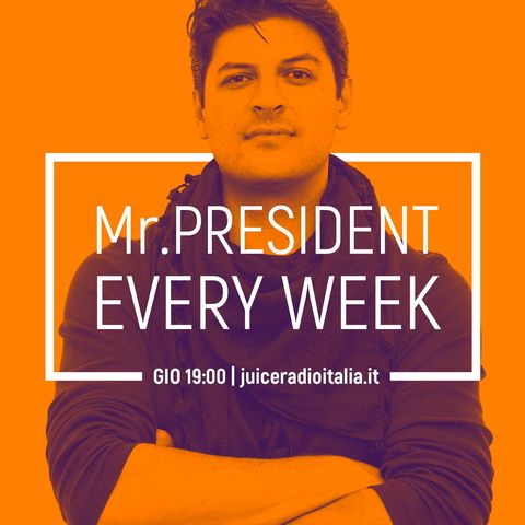 #06 MrPresident EveryWeek del 09 agosto 2019