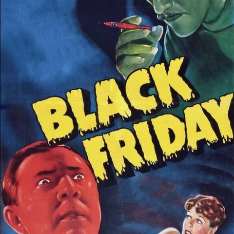 38. Mafijne transplantacje. Arthur Lubin: Black Friday (1940)