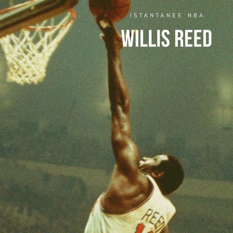 ISTANTANEE NBA: Willis Reed