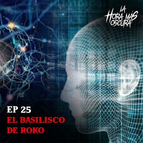 Ep25: El Basilisco de Roko