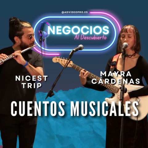#19 Cuentos Musicales: Las Inspiraciones de Mayra Cárdenas y Nicest Trip