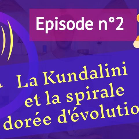 2: la kundalini et spirale dorée d'évolution