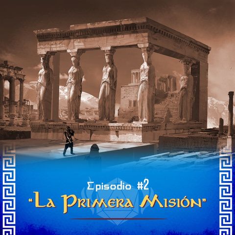 Episodio 2: La Primera Misión