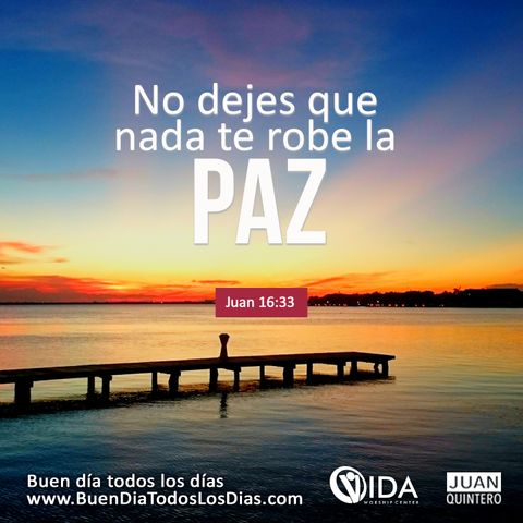 BUEN DÍA - QUE NADA TE ROBE LA PAZ