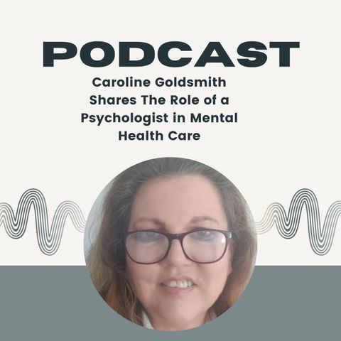 Caroline Goldsmith Shares The Role of a Psychologist in Mental Health Care