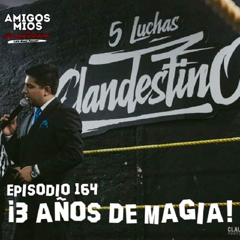EP 164: 3 Años de Magia.