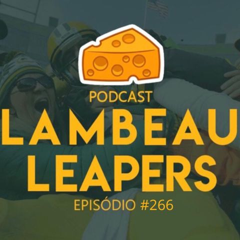 Lambeau Leapers 266 - Packers na Free Agency e últimas notícias do time