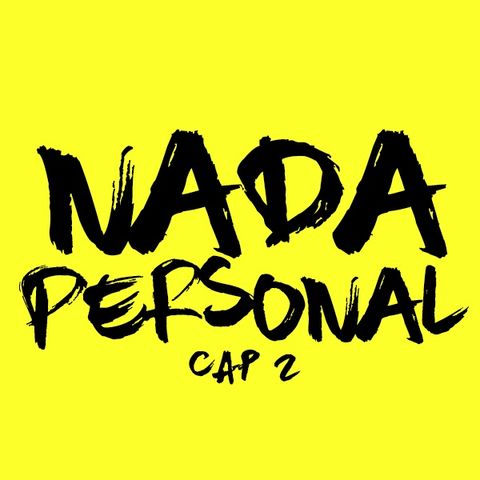 Nada Personal - Cap. 2
