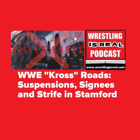 WWE "Kross" Roads: Suspensions, Signees and Strife in Stamford KOP020620-514