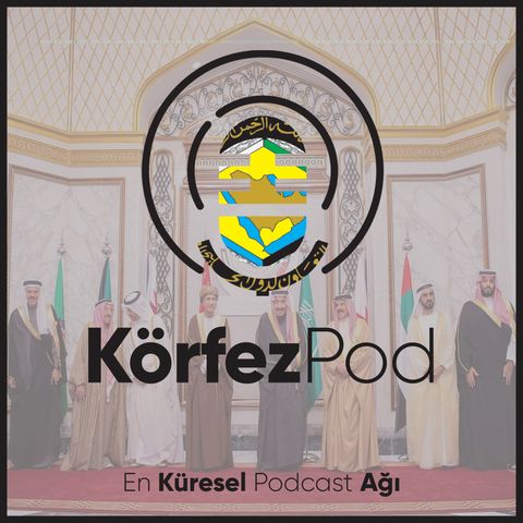 KörfezPod #19 | Katar’in LNG’ye dayalı enerji politikası ve enerjinin dış politikasına etkisi