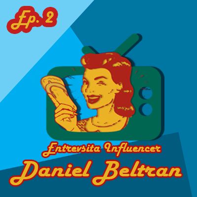 Entrevista influencer Ep. 2 con Daniel Beltrán