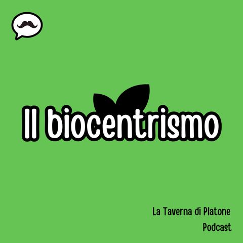Ep.4 - Il biocentrismo
