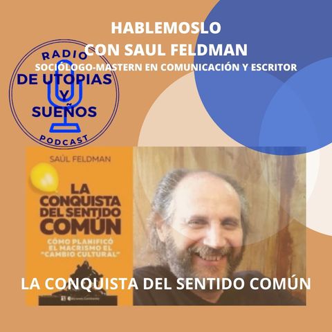 La Conquista del Sentido Común -HABLEMOSLO- Con Saul Feldman