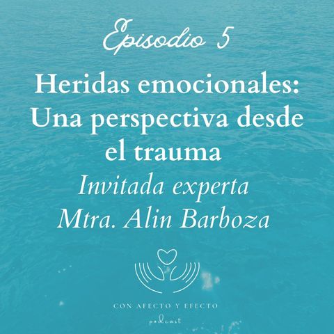 EP5 - T3 HERIDAS EMOCIONALES: Una perspectiva desde el trauma.