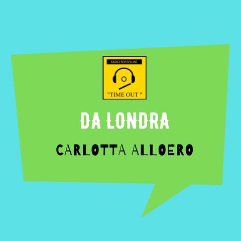 Carlotta Alloero - da Londra #51