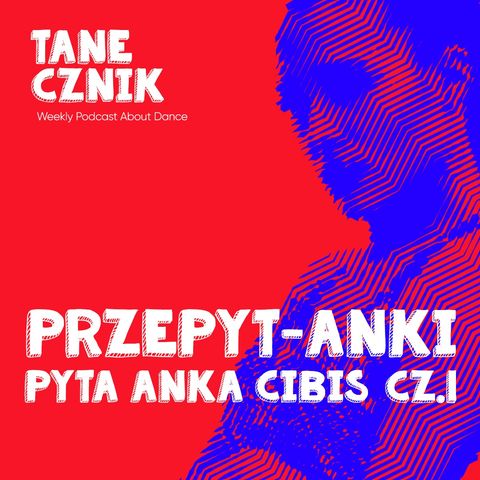 #PRZEPYTANKI - Rozmowa Anki Cibis z Kochmańską i Danutką o Taneczniku cz.1