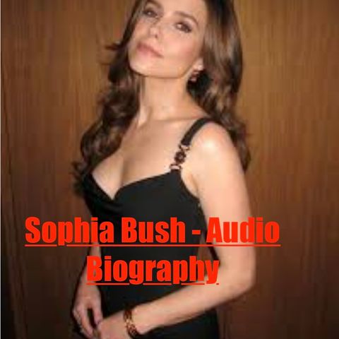 Sophia Bush- -Audio Biography