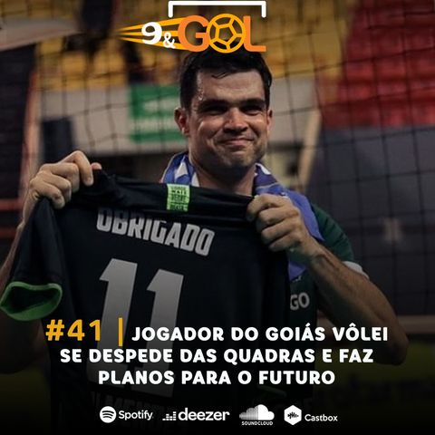 #41 | Jogador do Goiás Vôlei se despede das quadras e faz planos para o futuro