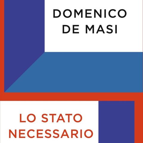 Domenico De Masi "Lo Stato necessario"