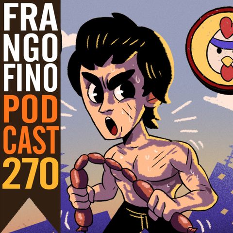FRANGO FINO 270 | OPERAÇÃO LINGUIÇA