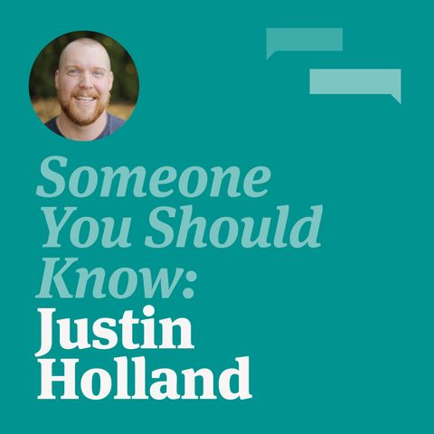 Someone You Should Know: Justin Holland